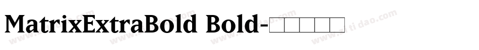 MatrixExtraBold Bold字体转换